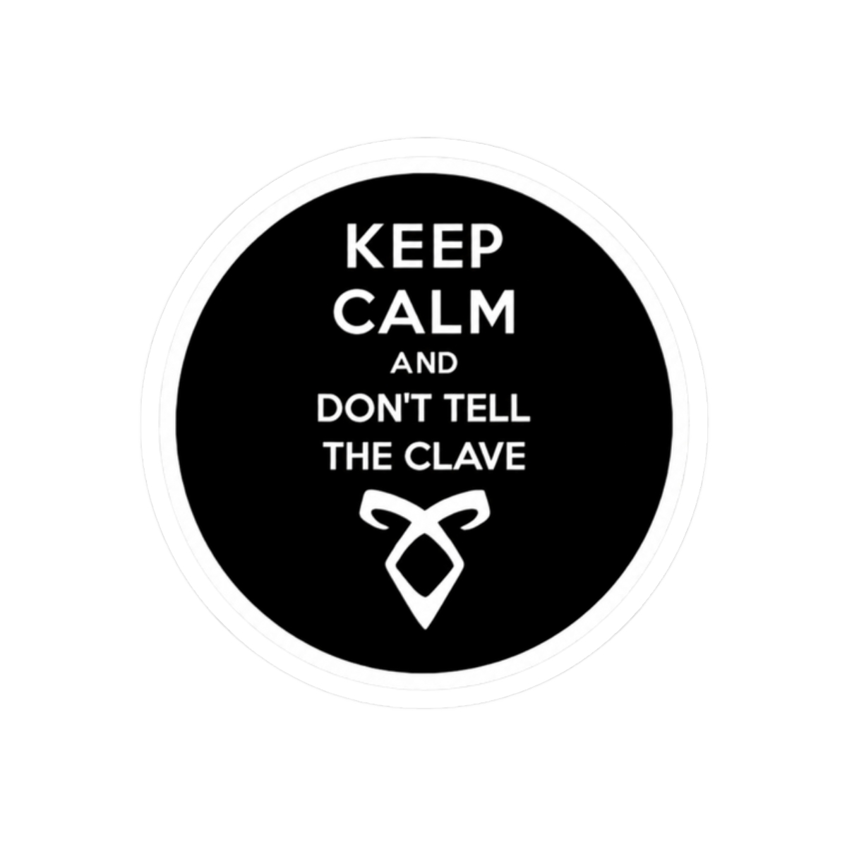 KEEP CALM AND DON'T TELL THE CLAVE | Cassandra Clare - alternate angle 3, merchandise