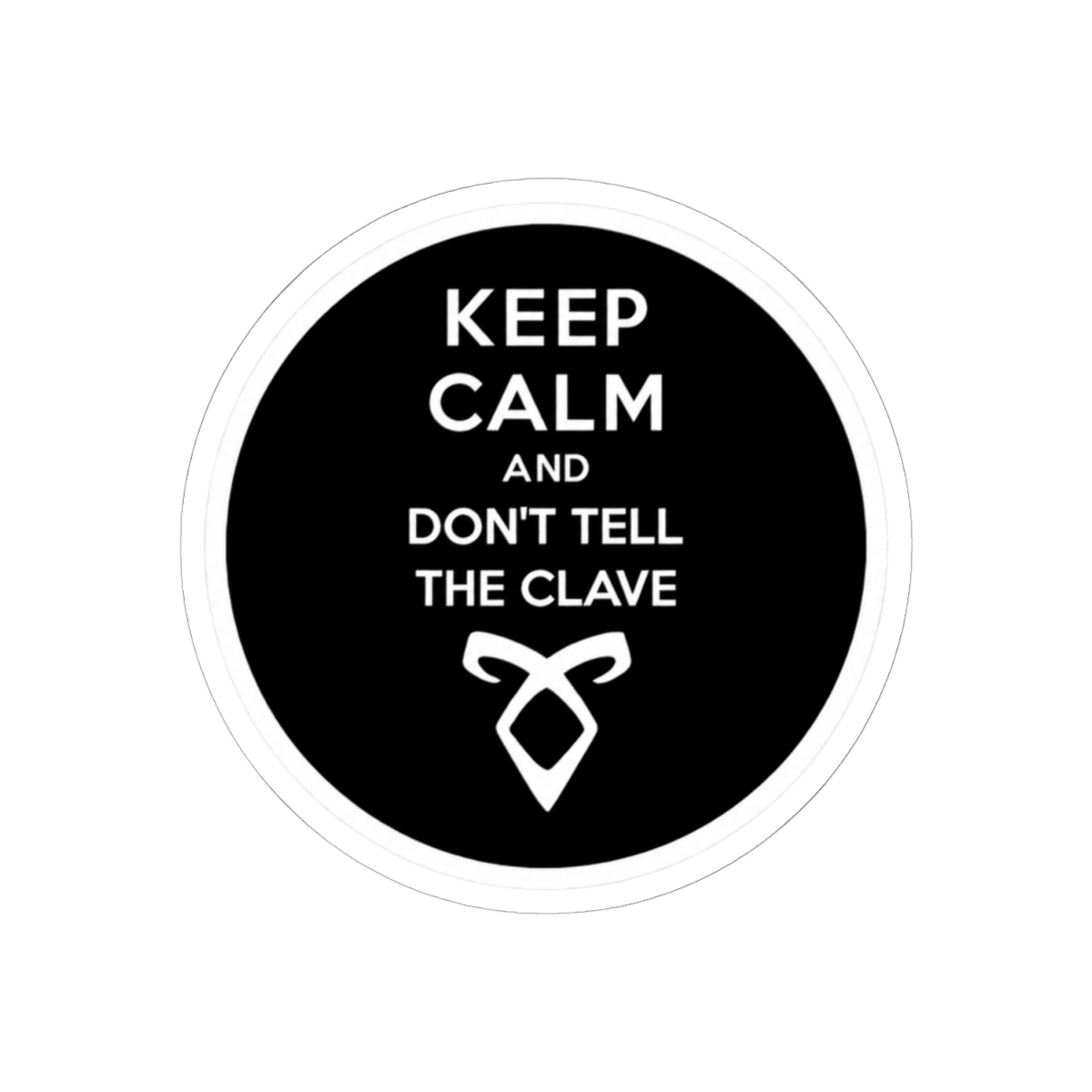 KEEP CALM AND DON'T TELL THE CLAVE | Cassandra Clare - alternate angle 1, merchandise